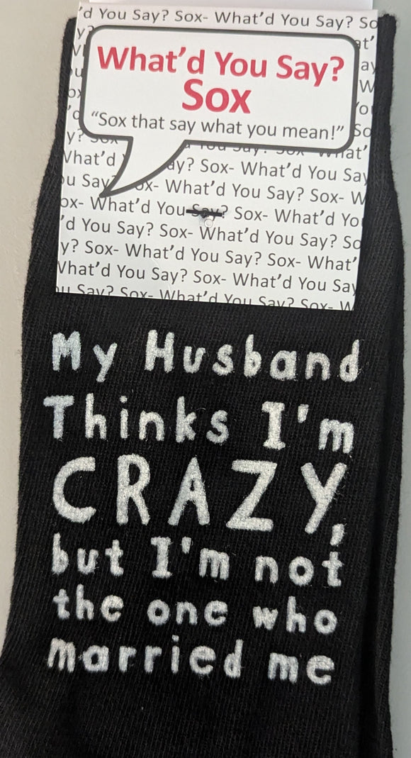 My Husband Thinks I'm CRAZY, but I'm NOT the One Who Married Me    WYS-136   UNISEX