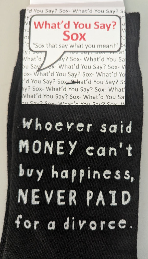 Whoever Said MONEY Can't Buy Happiness, NEVER PAID for a Divorce    WYS-140   UNISEX