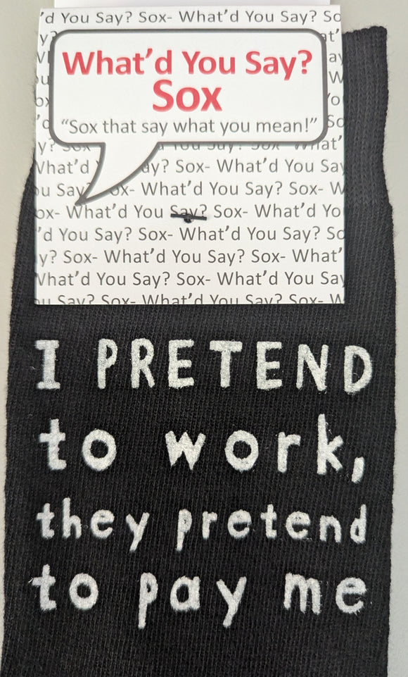 I PRETEND to Work, They Pretend to Pay Me   WYS-141   UNISEX