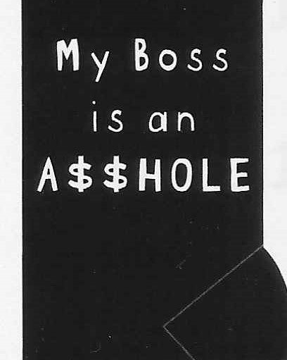 My Boss is an A$$HOLE  WYS-01   UNISEX