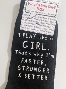 I PLAY like a GIRL, That's why I'm FASTER, STRONGER & BETTER    WYS-113   UNISEX