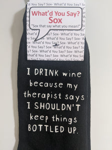 I DRINK wine because my therapist says I SHOULDN'T keep things bottled up.    WYS-118   UNISEX