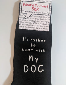 I'd rather be home with My DOG    WYS-128   UNISEX