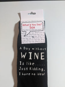 A Day without WINE Is like.......Just Kidding, I have no idea!    WYS-132   UNISEX