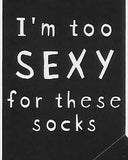I'm too SEXY for these socks    WYS-36   UNISEX