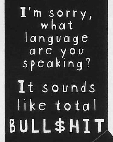I'm sorry, what language are you speaking? It sounds like total BULLSH!T     WYS-52   UNISEX
