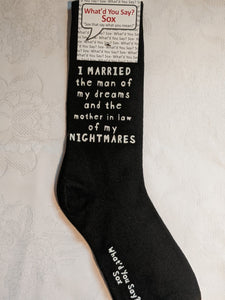 I MARRIED the man of my dreams and the mother-in-law of my NIGHTMARES     WYS-60   UNISEX