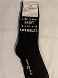 Life is too SHORT to work with A$$HOLES    WYS-98 UNISEX
